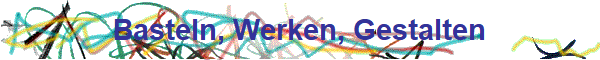 Basteln, Werken, Gestalten